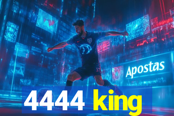 4444 king